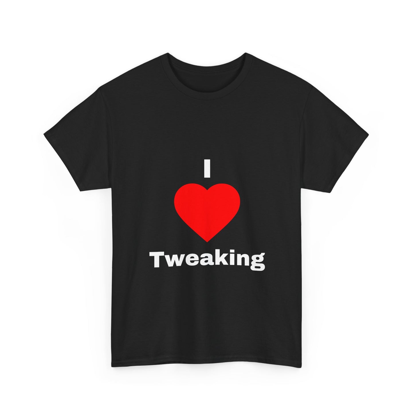 I Heart Tweaking T shirt