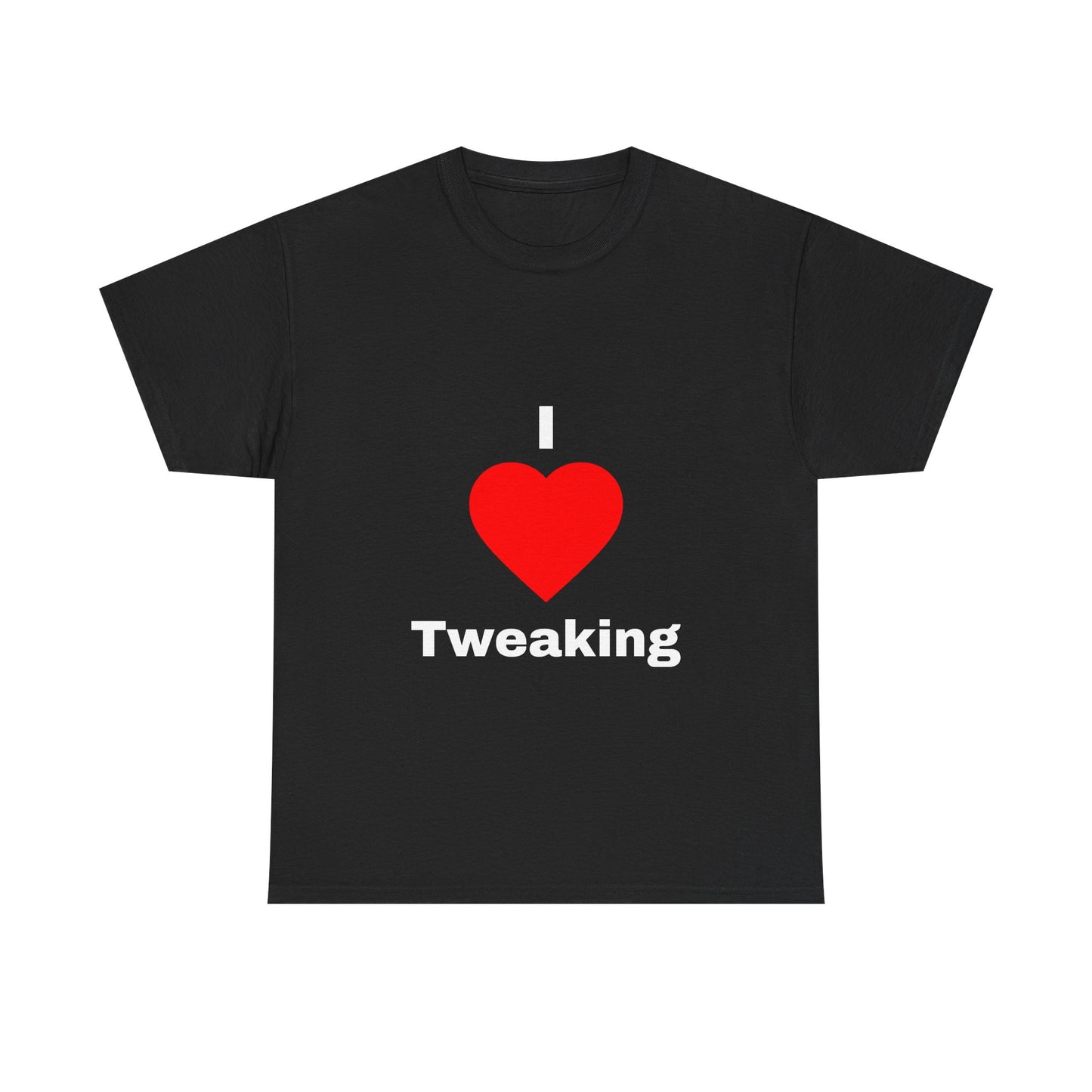 I Heart Tweaking T shirt