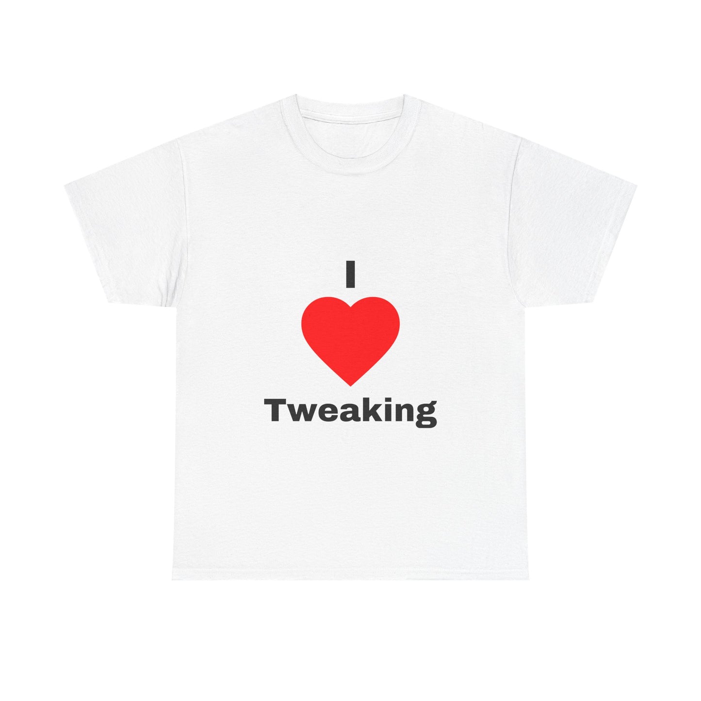I Heart Tweaking T shirt