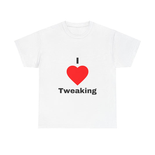 I Heart Tweaking T shirt